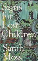 Signs for Lost Children by Sarah Moss